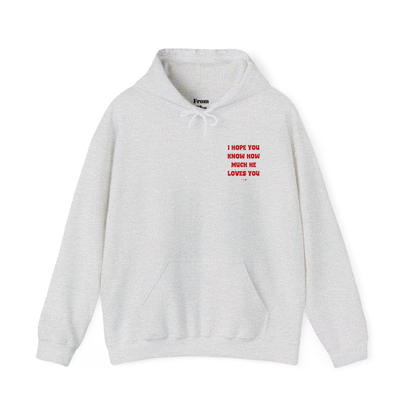 "I HOPE YOU KNOW HOW MUCH HE LOVES YOU" Hoodie