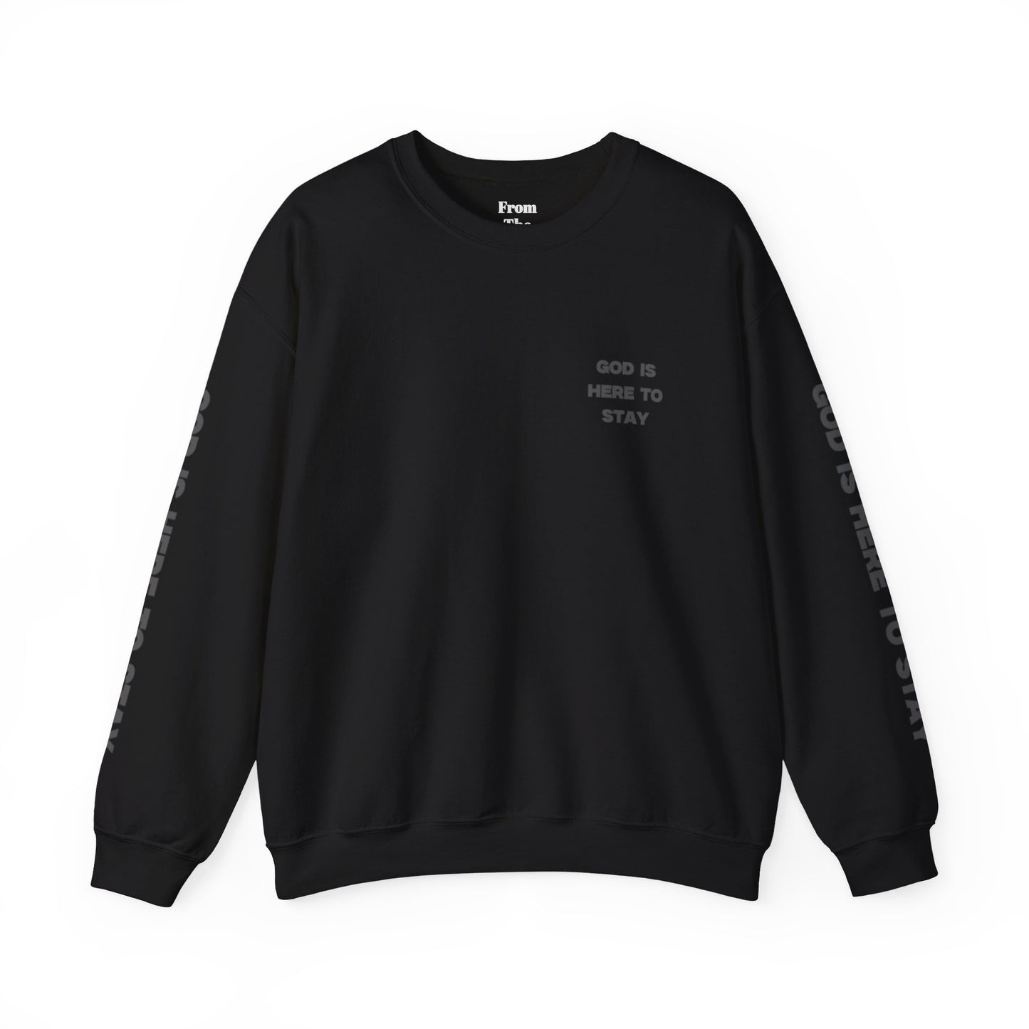 "GOD IS HERE TO STAY" Crewneck Sweatshirt