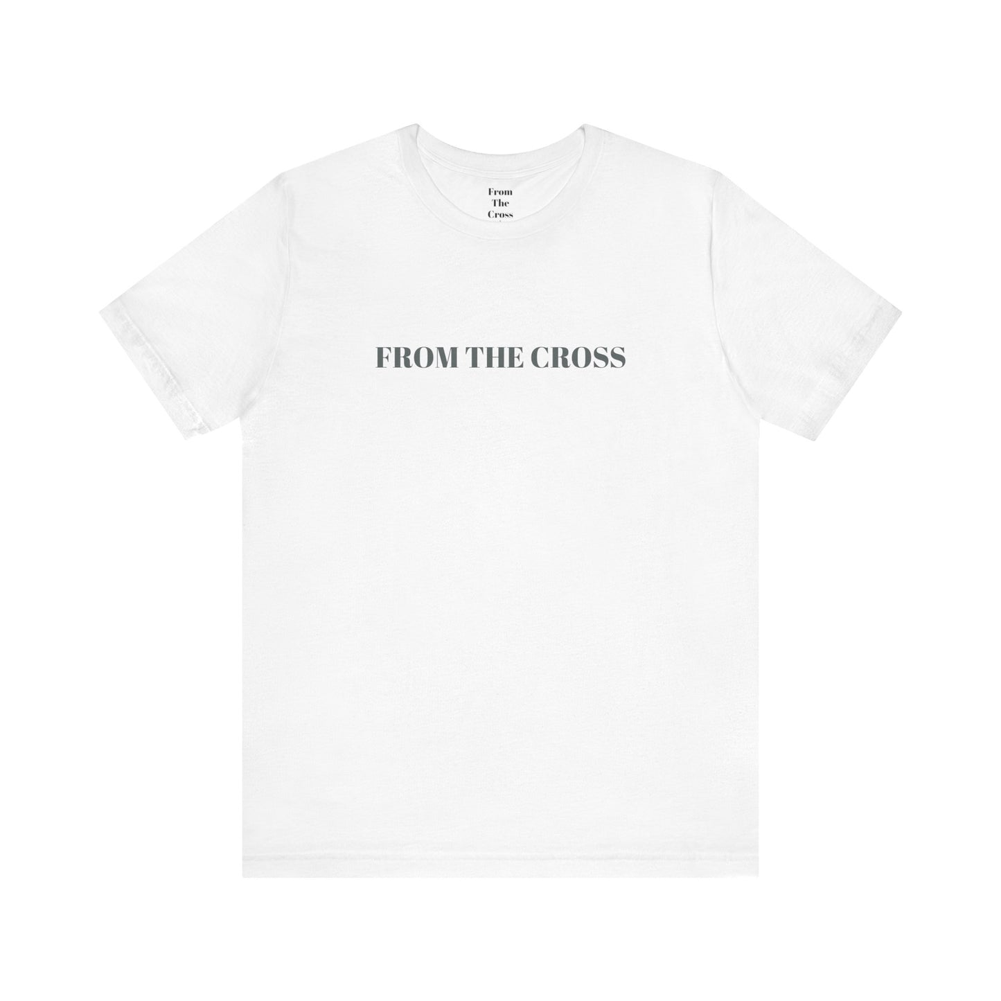 "FROM THE CROSS" Tee