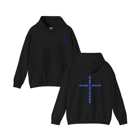 "HE IS WAITING ON YOU" Hoodie