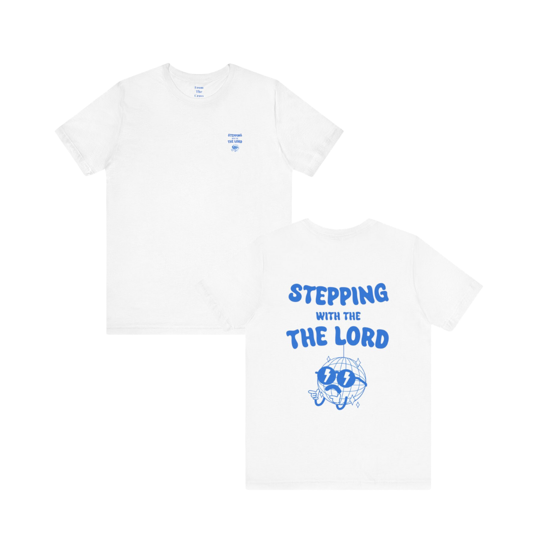 "STEPPING WITH THE LORD" Tee